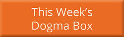 This Week's Dogma Box